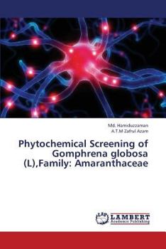 Paperback Phytochemical Screening of Gomphrena Globosa (L), Family: Amaranthaceae Book