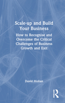 Hardcover Scale-Up and Build Your Business: How to Recognise and Overcome the Critical Challenges of Business Growth and Exit Book