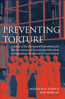 Hardcover Preventing Torture: A Study of the European Convention for the Prevention of Torture and Inhuman or Degrading Treatment or Punishment Book