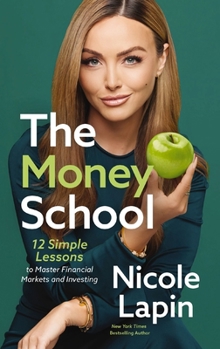 Hardcover The Money School: 12 Simple Lessons to Master Financial Markets and Investing Book