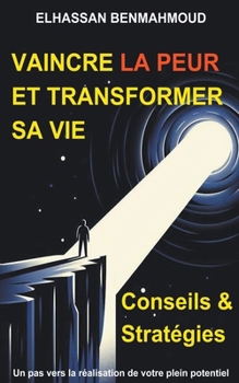 Paperback Vaincre la Peur et Transformer sa Vie [French] Book