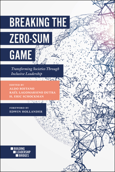 Paperback Breaking the Zero-Sum Game: Transforming Societies Through Inclusive Leadership Book