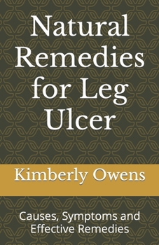 Paperback Natural Remedies for Leg Ulcer: Causes, Symptoms and Effective Remedies Book