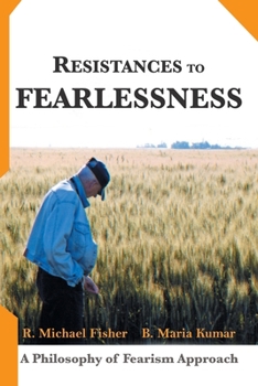 Paperback Resistances to Fearlessness: A Philosophy of Fearism Approach Book