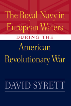 Hardcover Royal Navy in European Waters During the American Revolutionary War Book