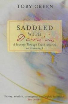 Paperback Saddled With Darwin : A Journey Through South America Book