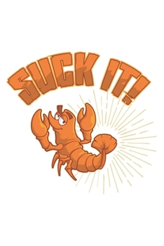 Paperback Suck It!: Funny Crawfish Notebook for any seafood and crayfish lover.Fun Crawdaddy Quotes and Sayings . Planner Diary Note Book