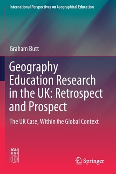 Paperback Geography Education Research in the Uk: Retrospect and Prospect: The UK Case, Within the Global Context Book