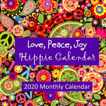 Paperback Love, Peace, Joy: Hippie Calendar - 2020 Monthly Calendar. 8 1/2 x 8 1/2 Small, Thin Monthly Calendar. Perfect for travel! Gorgeous phot Book