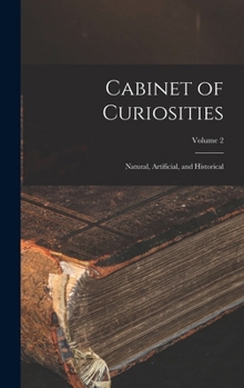 Hardcover Cabinet of Curiosities: Natural, Artificial, and Historical; Volume 2 Book
