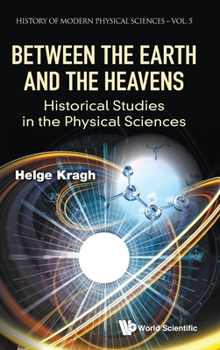 Hardcover Between the Earth and the Heavens: Historical Studies in the Physical Sciences Book