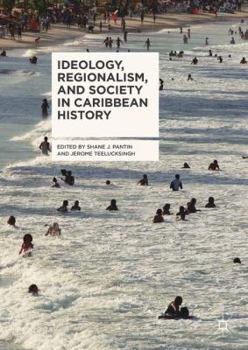 Hardcover Ideology, Regionalism, and Society in Caribbean History Book