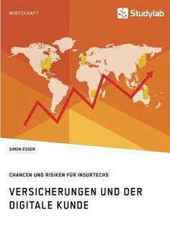 Paperback Versicherungen und der digitale Kunde. Chancen und Risiken für InsurTechs [German] Book
