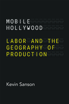 Paperback Mobile Hollywood: Labor and the Geography of Production Book