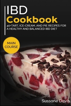 Paperback Ibd Cookbook: 40+Tart, Ice-Cream, and Pie recipes for a healthy and balanced IBD diet Book