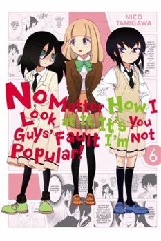 Paperback No Matter How I Look at It, It's You Guys' Fault I'm Not Popular!, Vol. 6 Book