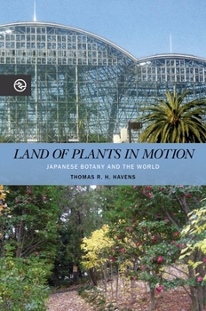 Land of Plants in Motion: Japanese Botany and the World - Book  of the Perspectives on the Global Past