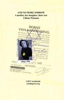 Paperback And No More Sorrow: A mother, a daughter, their war (Holocaust/WWII memoirs by seasidepress.org) Book
