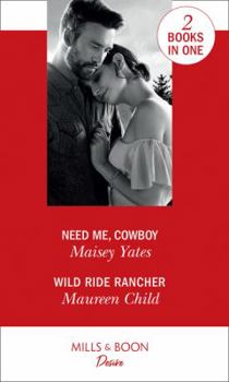 Need Me, Cowboy: Need Me, Cowboy / Wild Ride Rancher (Texas Cattleman’s Club: Houston)
