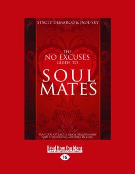 Paperback The No Excuses Guide to Soul Mates: You Can Attract a Great Relationship & Stop Making Mistakes in Love [Large Print] Book