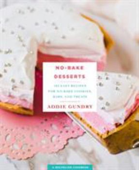 Paperback No-Bake Desserts: 103 Easy Recipes for No-Bake Cookies, Bars, and Treats Book