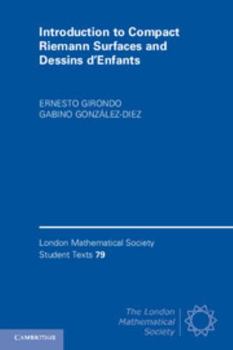 Introduction to Compact Riemann Surfaces and Dessins d'Enfants - Book  of the London Mathematical Society Student Texts