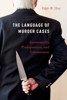 Hardcover The Language of Murder Cases: Intentionality, Predisposition, and Voluntariness Book