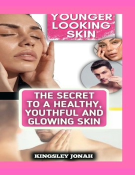 The Secret to a Healthy, Youthful and Glowing Skin