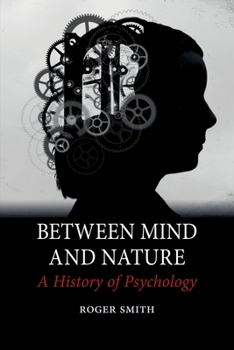 Hardcover Between Mind and Nature: A History of Psychology Book