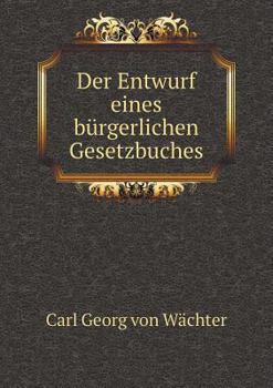 Paperback Der Entwurf eines b?rgerlichen Gesetzbuches [German] Book