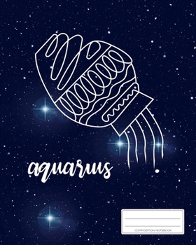 Aquarius Composition Notebook: Your Personal Zodiac Journal | Horoscope Gift Book | Astronomical Diary | College Ruled | 110p | 8x10 inches