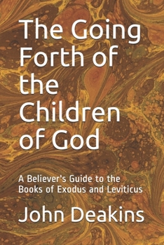 Paperback The Going Forth of the Children of God: A Believer's Guide to the Books of Exodus and Leviticus Book
