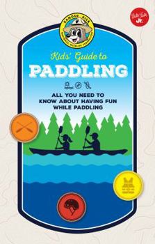 Library Binding Ranger Rick Kids' Guide to Paddling: All You Need to Know about Having Fun While Paddling Book