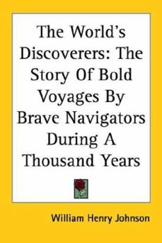 Paperback The World's Discoverers: The Story Of Bold Voyages By Brave Navigators During A Thousand Years Book