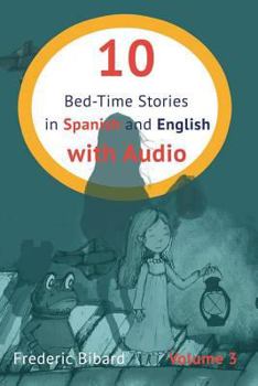 10 Bed-Time Stories in Spanish and English with audio: Spanish for Kids – Learn Spanish with Parallel English Text