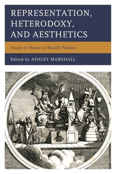 Hardcover Representation, Heterodoxy, and Aesthetics: Essays in Honor of Ronald Paulson Book