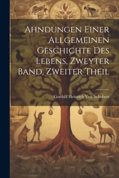 Paperback Ahndungen Einer Allgemeinen Geschichte Des Lebens, Zweyter Band, Zweiter Theil [German] Book