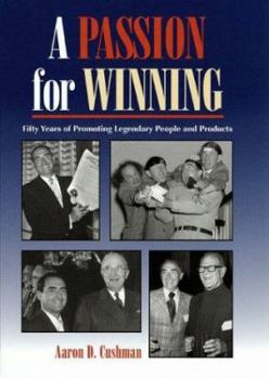 Hardcover A Passion for Winning: Fifty Years of Promoting Legendary People and Products Book