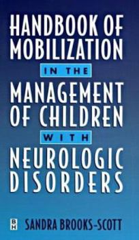 Hardcover Handbook of Mobilization in the Management of Children with Neurological Disorders Book