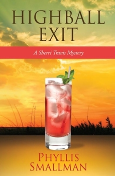Highball Exit - Book #5 of the A Sherri Travis Mystery
