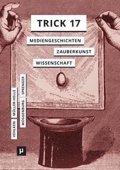 Paperback Trick 17: Mediengeschichten zwischen Zauberkunst und Wissenschaft [German] Book