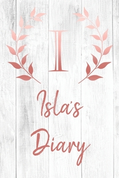 Paperback Isla's Diary: Personalized Diary for Isla / Journal / Notebook - I Monogram Initial & Name - Great Christmas or Birthday Gift Book