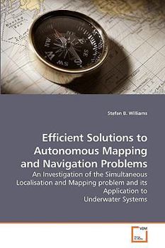 Paperback Efficient Solutions to Autonomous Mapping and Navigation Problems Book