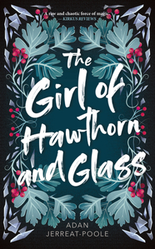 The Girl of Hawthorn and Glass - Book #1 of the Girl of Hawthorn and Glass
