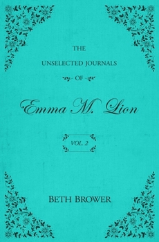 Paperback The Unselected Journals of Emma M. Lion: Vol. 2 Book