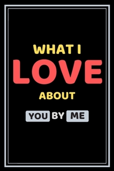 Paperback What i love about you by me: Line journal for couples. Great gift for your pratner. Book