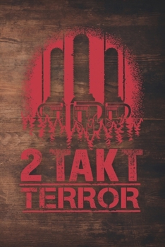 Paperback 2 Takt Terror: 120 Seiten Notizbuch F?r Holzf?ller, Waldarbeiter, F?rster Und Holzliebhaber - Waldarbeiter Geschenk Kettens?ge Motors [German] Book