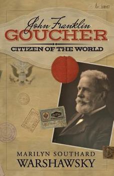 John Franklin Goucher: Citizen of the World