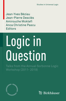 Paperback Logic in Question: Talks from the Annual Sorbonne Logic Workshop (2011- 2019) Book