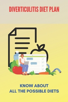 Paperback Diverticulitis Diet Plan: Know About All The Possible Diets: Low Residue Diverticulitis Diet Book